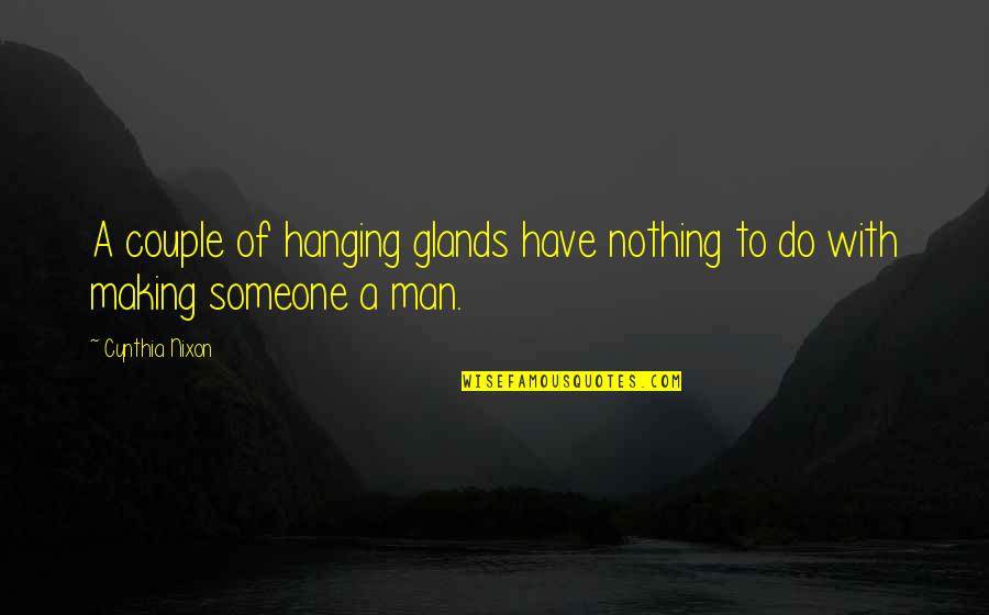 Love Arabic Quotes By Cynthia Nixon: A couple of hanging glands have nothing to