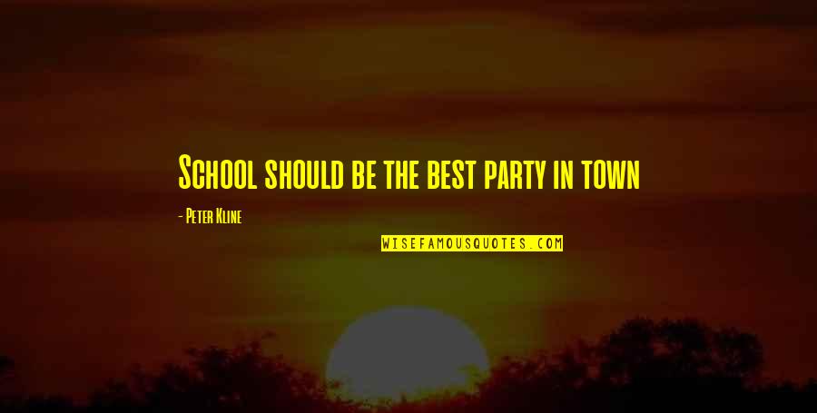 Love Arithmetic Quotes By Peter Kline: School should be the best party in town
