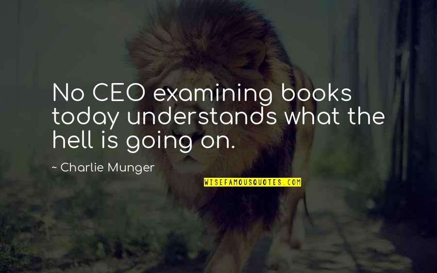 Love Around The Corner Quotes By Charlie Munger: No CEO examining books today understands what the