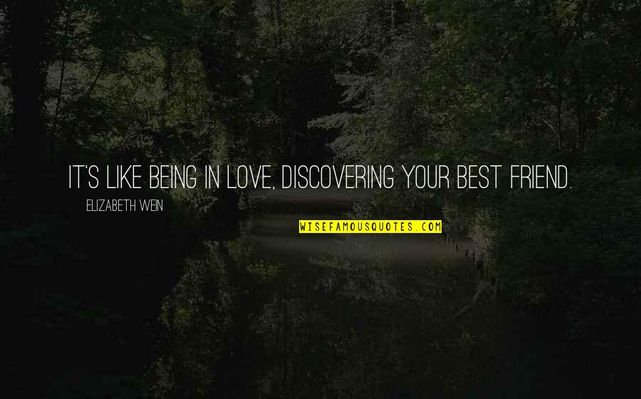 Love As A Friend Quotes By Elizabeth Wein: It's like being in love, discovering your best