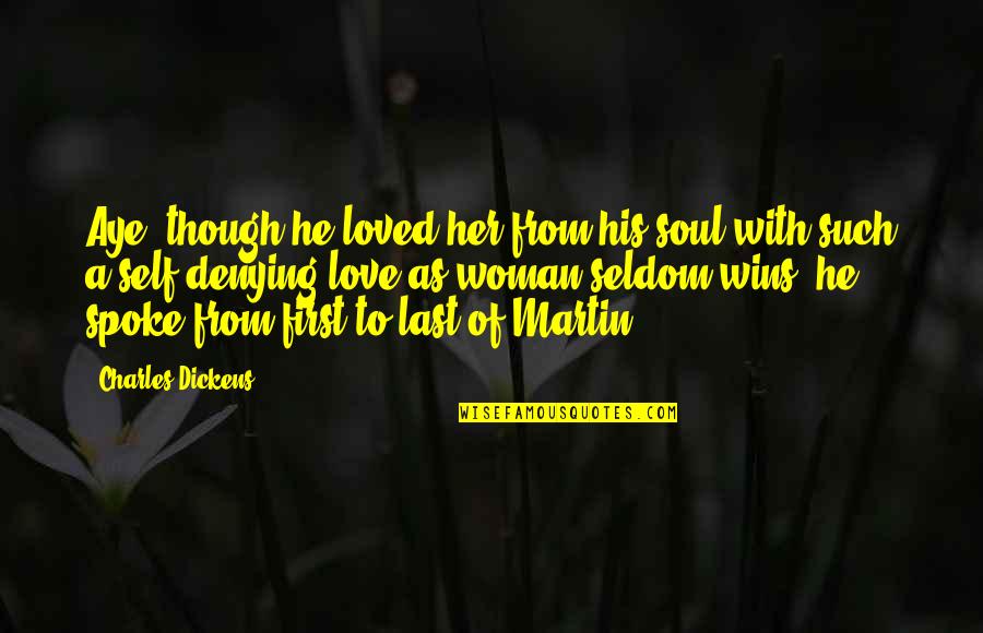 Love As Though Quotes By Charles Dickens: Aye, though he loved her from his soul Love As Though Quotes By Charles Dickens: Aye, though he loved her from his soul
