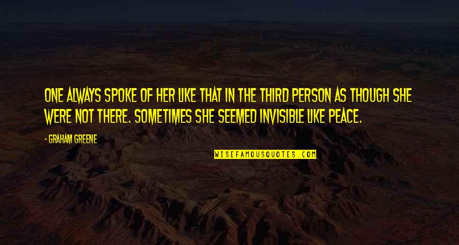 Love As Though Quotes By Graham Greene: One always spoke of her like that in Love As Though Quotes By Graham Greene: One always spoke of her like that in