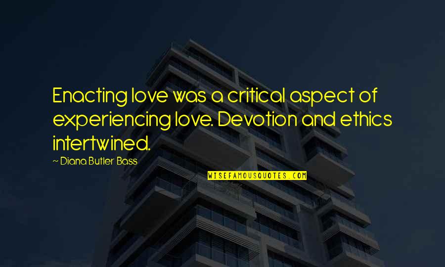 Love Aspect Quotes By Diana Butler Bass: Enacting love was a critical aspect of experiencing