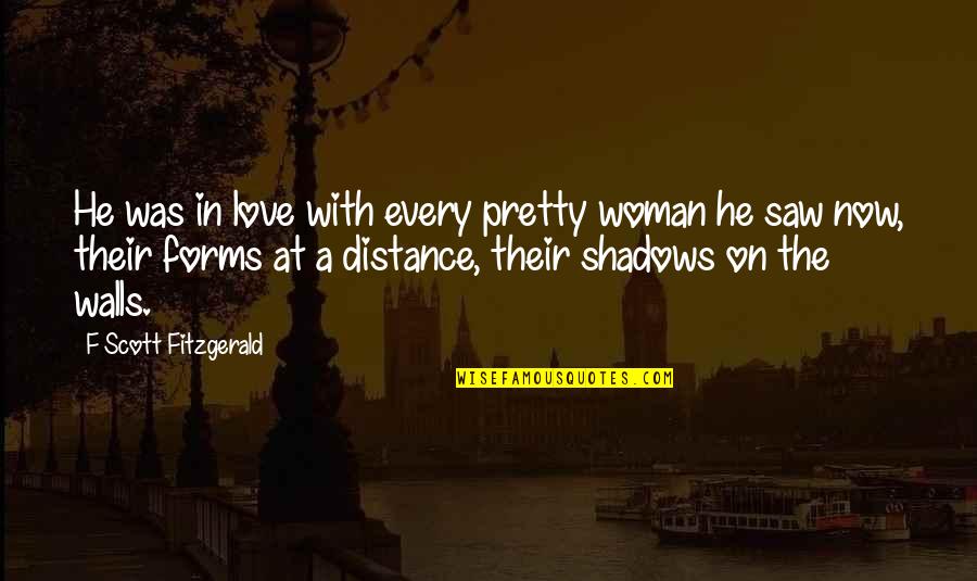 Love At A Distance Quotes By F Scott Fitzgerald: He was in love with every pretty woman