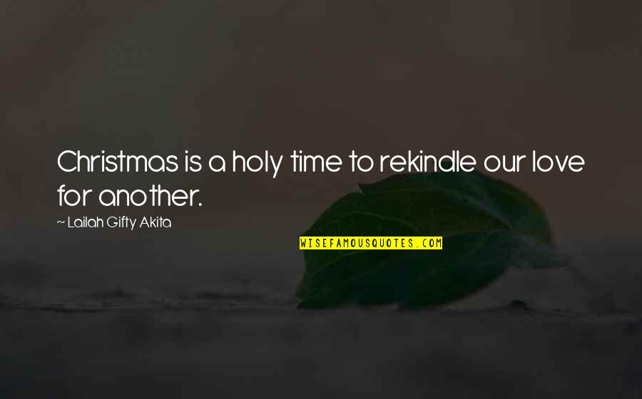 Love At Christmas Time Quotes By Lailah Gifty Akita: Christmas is a holy time to rekindle our