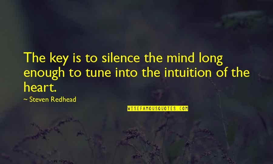 Love At First Hiccup Memorable Quotes By Steven Redhead: The key is to silence the mind long