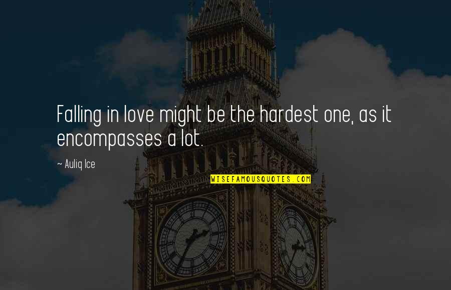 Love At First Sight Quotes By Auliq Ice: Falling in love might be the hardest one,