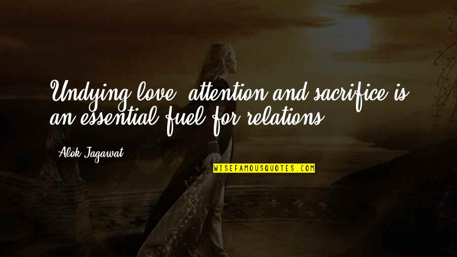 Love Attention Quotes By Alok Jagawat: Undying love, attention and sacrifice is an essential
