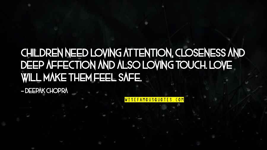 Love Attention Quotes By Deepak Chopra: Children need loving attention, closeness and deep affection Love Attention Quotes By Deepak Chopra: Children need loving attention, closeness and deep affection
