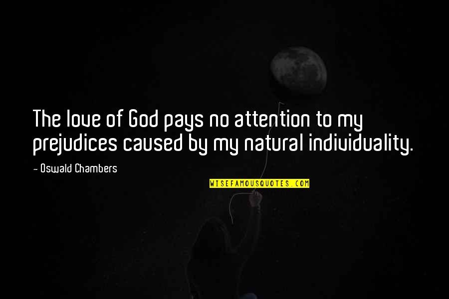 Love Attention Quotes By Oswald Chambers: The love of God pays no attention to Love Attention Quotes By Oswald Chambers: The love of God pays no attention to