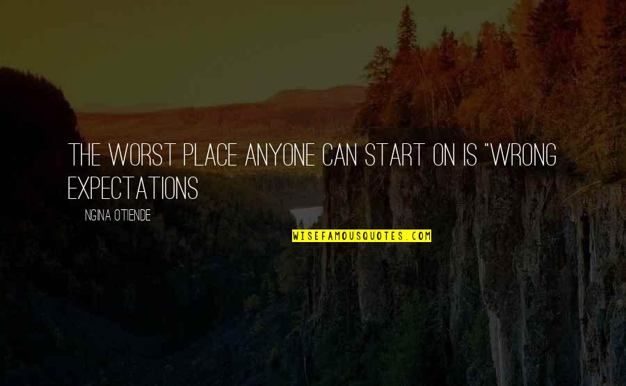 Love Auf Deutsch Quotes By Ngina Otiende: The worst place anyone can start on is