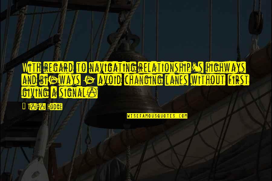 Love Avoid Quotes By T.F. Hodge: With regard to navigating relationship's highways and bi-ways