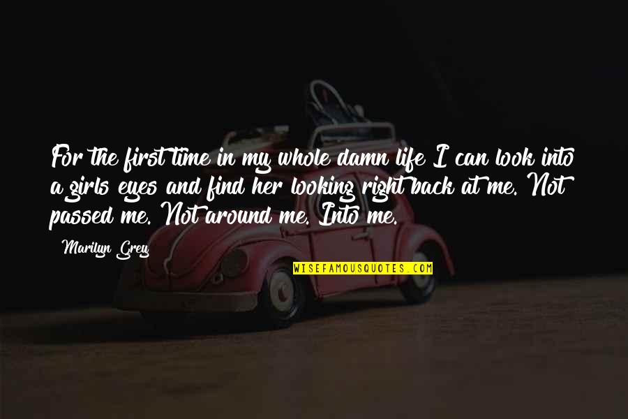 Love Back In My Life Quotes By Marilyn Grey: For the first time in my whole damn