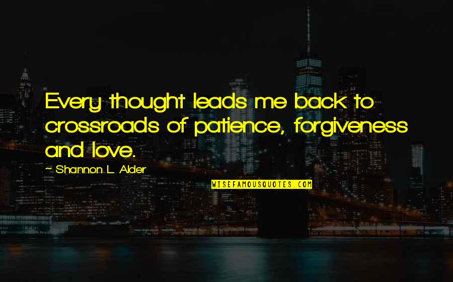 Love Back Quotes By Shannon L. Alder: Every thought leads me back to crossroads of