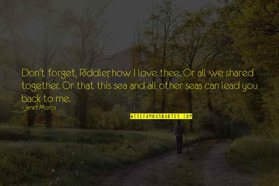 Love Back Together Quotes By Janet Morris: Don't forget, Riddler, how I love thee. Or