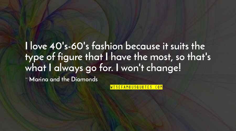 Love Background Quotes By Marina And The Diamonds: I love 40's-60's fashion because it suits the