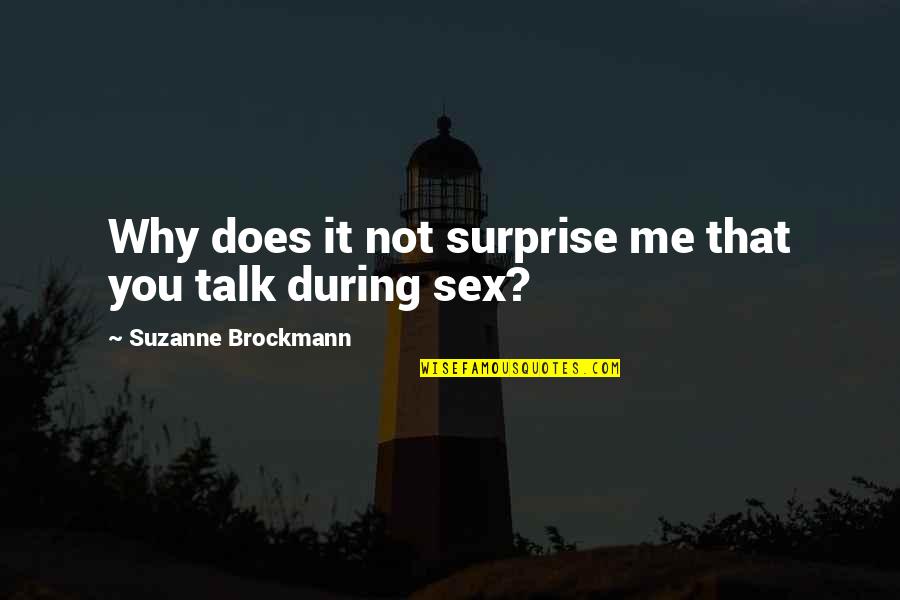 Love Banter Quotes By Suzanne Brockmann: Why does it not surprise me that you