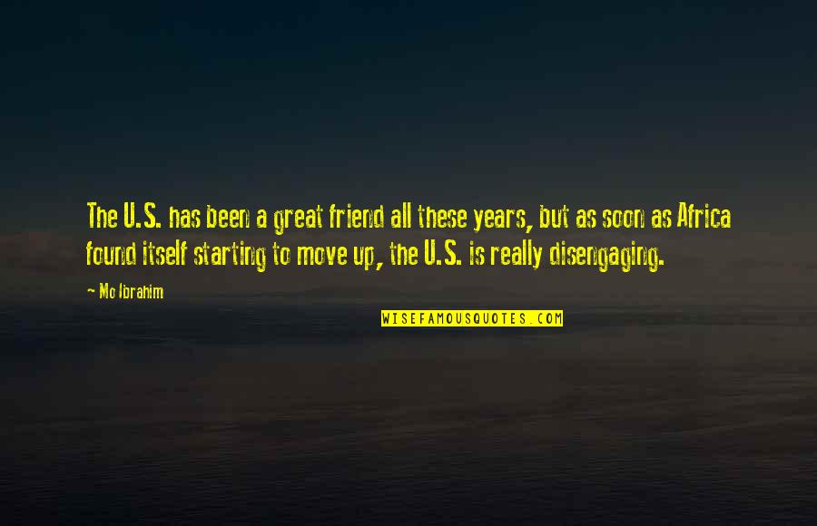 Love Based On Looks Quotes By Mo Ibrahim: The U.S. has been a great friend all Love Based On Looks Quotes By Mo Ibrahim: The U.S. has been a great friend all
