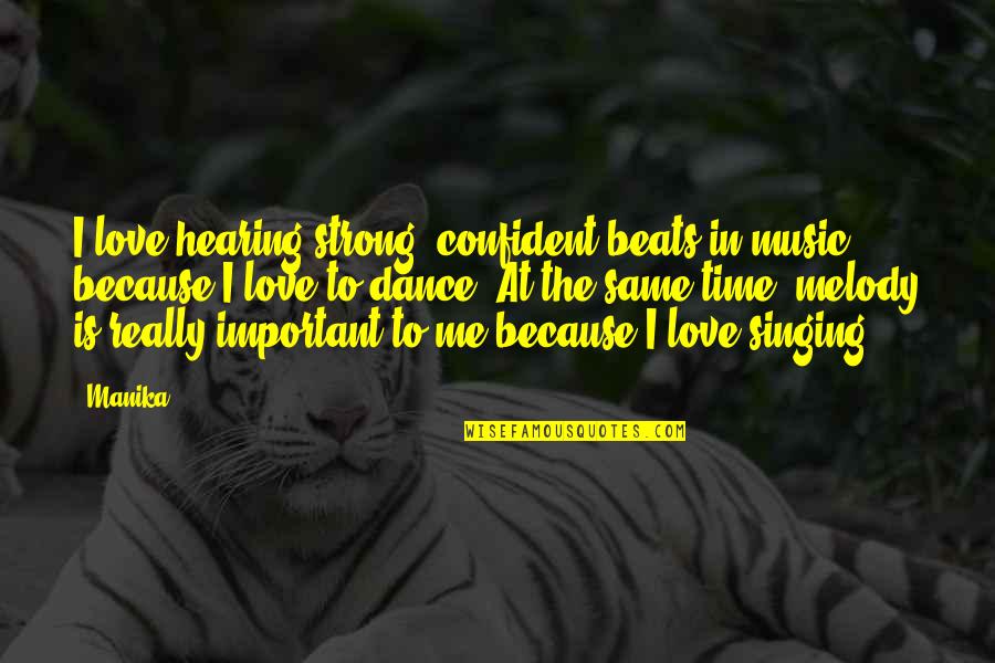 Love Beats Quotes By Manika: I love hearing strong, confident beats in music