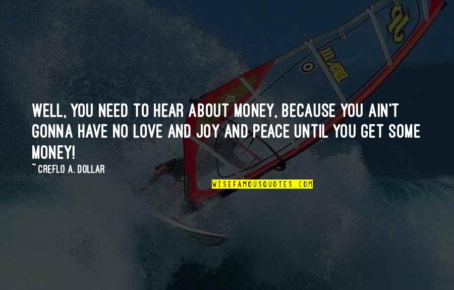 Love Because Of Money Quotes By Creflo A. Dollar: Well, you need to hear about money, because
