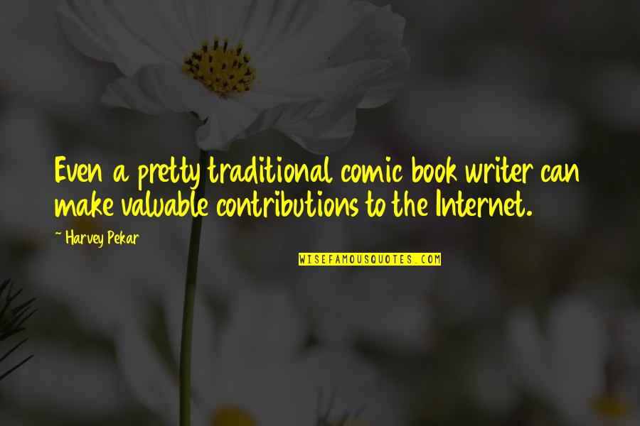 Love Become Friendship Quotes By Harvey Pekar: Even a pretty traditional comic book writer can