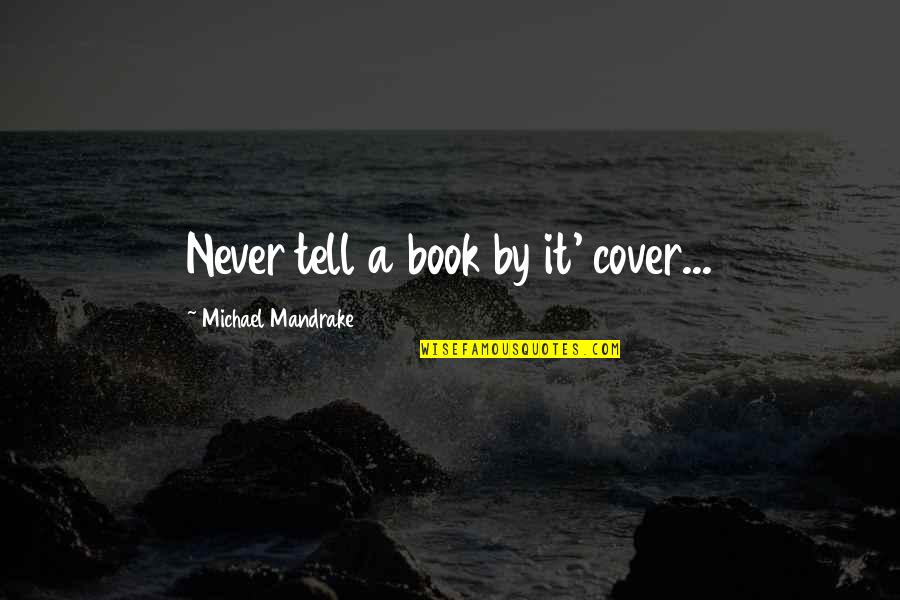Love Before Bed Quotes By Michael Mandrake: Never tell a book by it' cover...