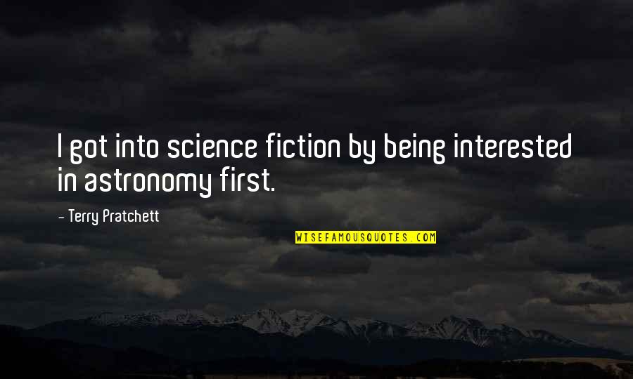 Love Before Death Quotes By Terry Pratchett: I got into science fiction by being interested