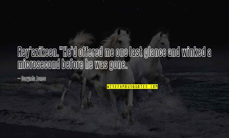 Love Before Its Gone Quotes By Darynda Jones: Rey'azikeen."He'd offered me one last glance and winked