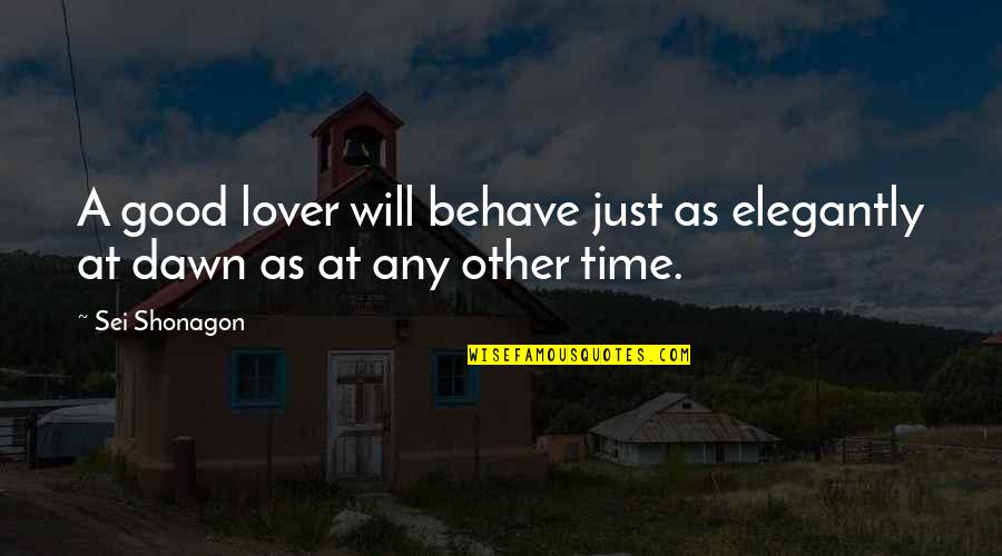 Love Behave Quotes By Sei Shonagon: A good lover will behave just as elegantly