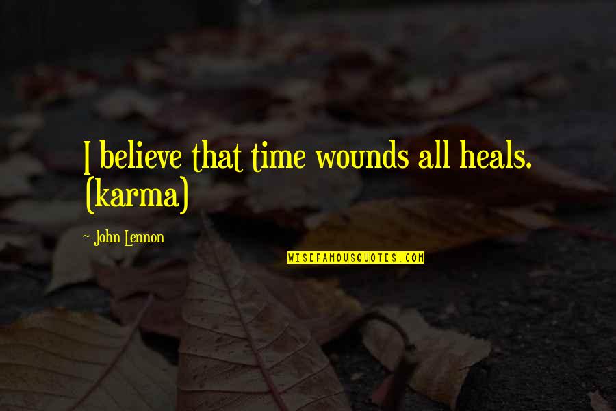 Love Being A Mommy Quotes By John Lennon: I believe that time wounds all heals. (karma)