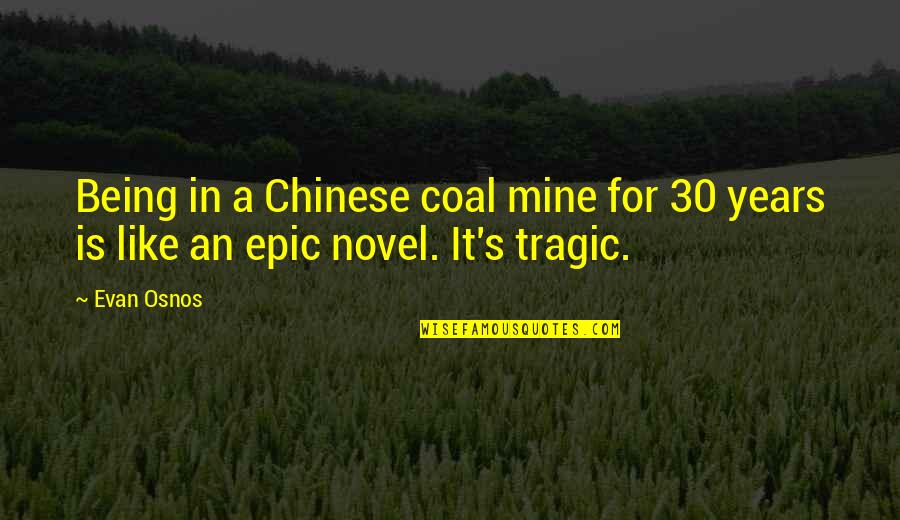 Love Being A Travel Agent Quotes By Evan Osnos: Being in a Chinese coal mine for 30