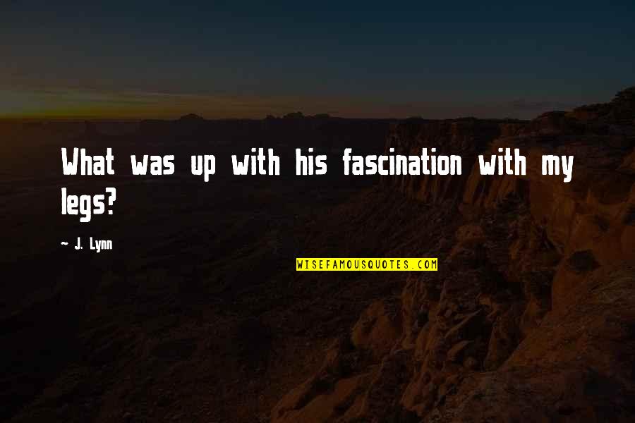 Love Being Ignored Quotes By J. Lynn: What was up with his fascination with my