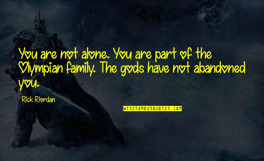 Love Being Like A Drug Quotes By Rick Riordan: You are not alone. You are part of