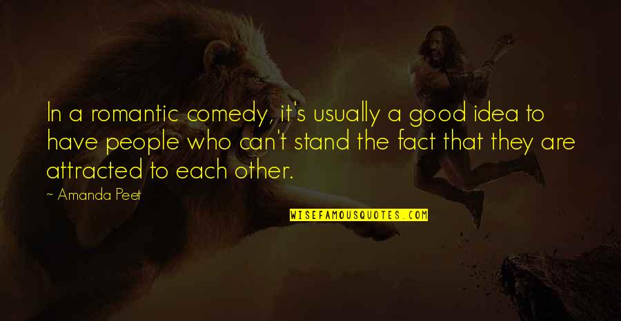 Love Being Like The Ocean Quotes By Amanda Peet: In a romantic comedy, it's usually a good Love Being Like The Ocean Quotes By Amanda Peet: In a romantic comedy, it's usually a good