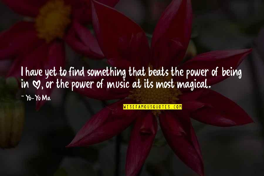 Love Being Magical Quotes By Yo-Yo Ma: I have yet to find something that beats