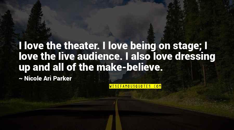 Love Being On Stage Quotes By Nicole Ari Parker: I love the theater. I love being on