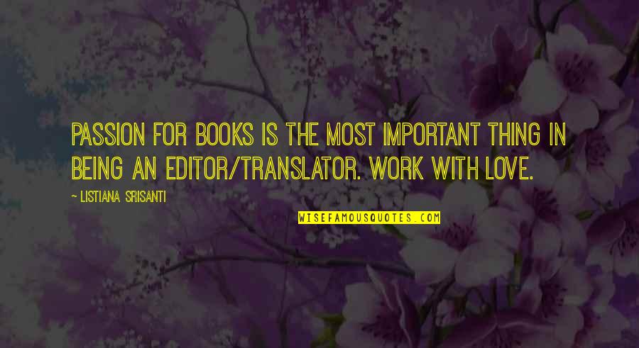 Love Being The Most Important Thing Quotes By Listiana Srisanti: Passion for books is the most important thing Love Being The Most Important Thing Quotes By Listiana Srisanti: Passion for books is the most important thing