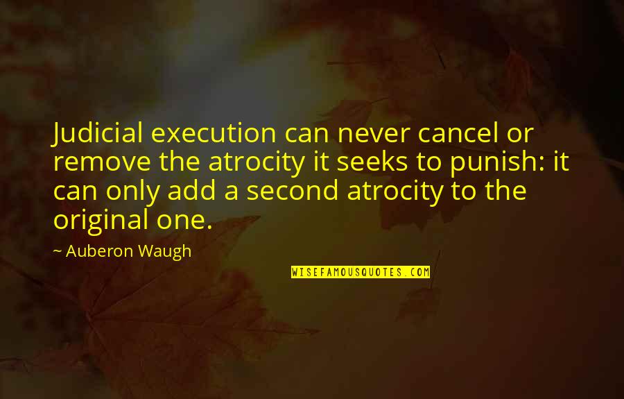 Love Being Wrong Quotes By Auberon Waugh: Judicial execution can never cancel or remove the