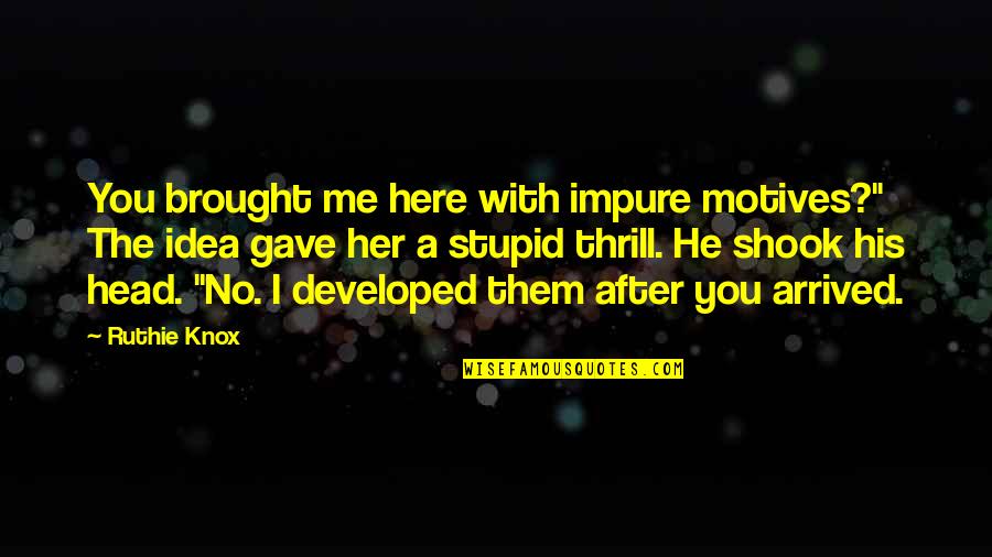Love Being Wrong Quotes By Ruthie Knox: You brought me here with impure motives?" The