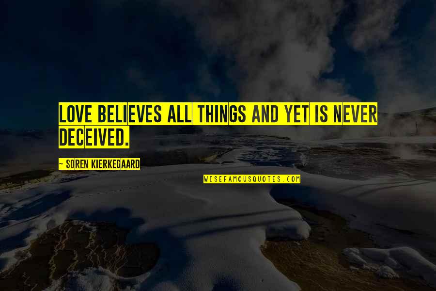 Love Believes Quotes By Soren Kierkegaard: Love believes all things and yet is never