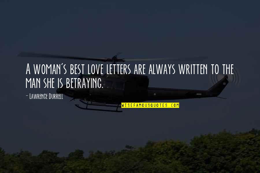 Love Best Man Quotes By Lawrence Durrell: A woman's best love letters are always written