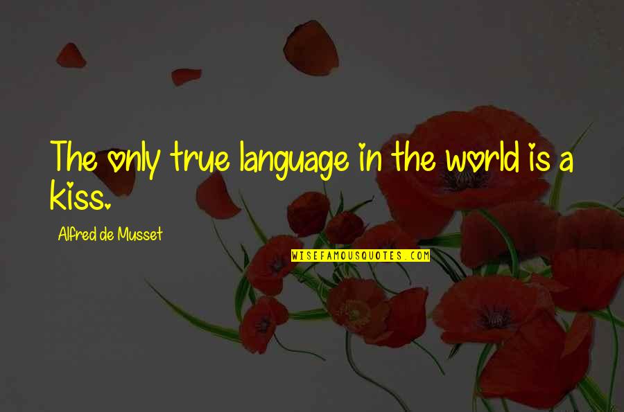 Love Between Mother And Daughter Quotes By Alfred De Musset: The only true language in the world is