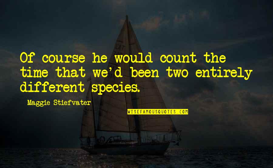 Love Beyond Control Quotes By Maggie Stiefvater: Of course he would count the time that Love Beyond Control Quotes By Maggie Stiefvater: Of course he would count the time that