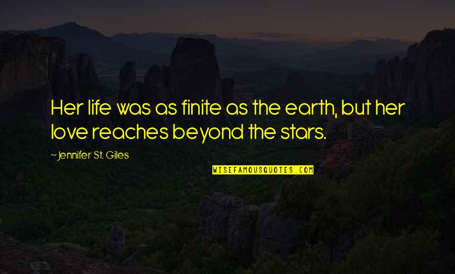 Love Beyond Life Quotes By Jennifer St. Giles: Her life was as finite as the earth,