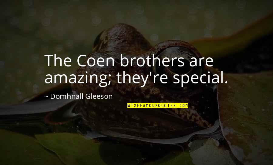 Love Beyond Measure Quotes By Domhnall Gleeson: The Coen brothers are amazing; they're special. Love Beyond Measure Quotes By Domhnall Gleeson: The Coen brothers are amazing; they're special.