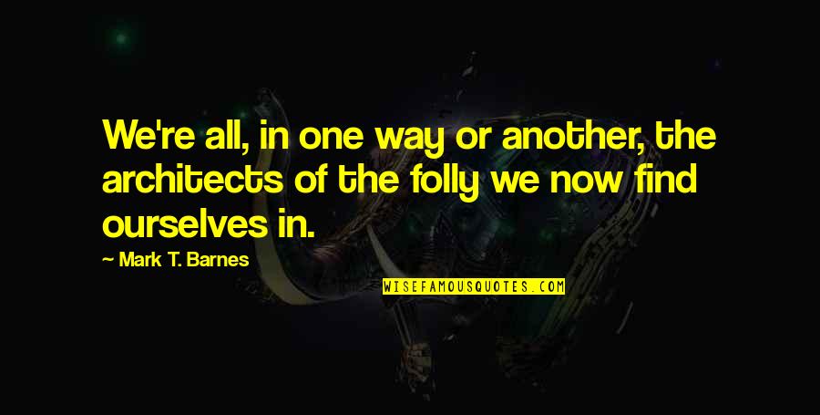 Love Binding Quotes By Mark T. Barnes: We're all, in one way or another, the
