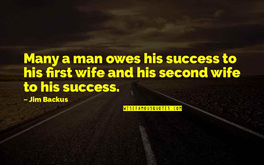 Love Bios Quotes By Jim Backus: Many a man owes his success to his
