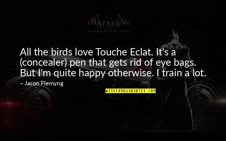 Love Birds Love Quotes By Jason Flemyng: All the birds love Touche Eclat. It's a