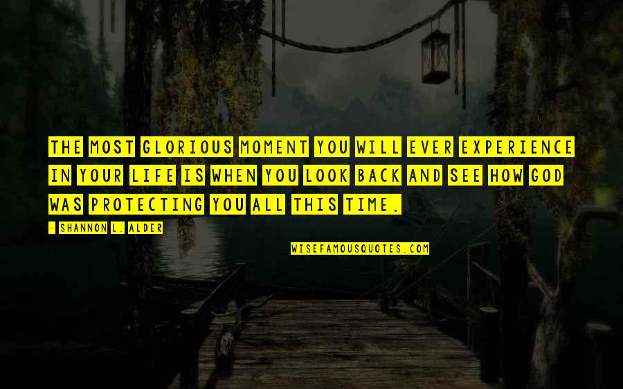 Love Blessed Quotes By Shannon L. Alder: The most glorious moment you will ever experience