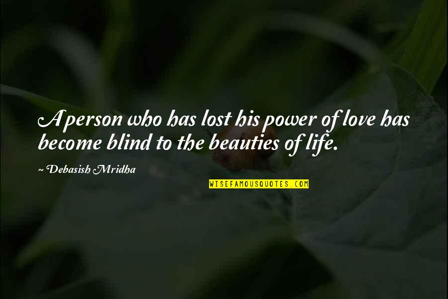 Love Blind Quotes By Debasish Mridha: A person who has lost his power of